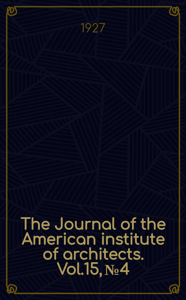 The Journal of the American institute of architects. Vol.15, №4