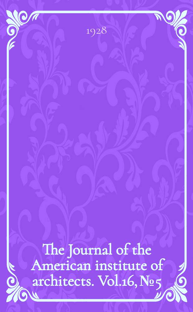 The Journal of the American institute of architects. Vol.16, №5
