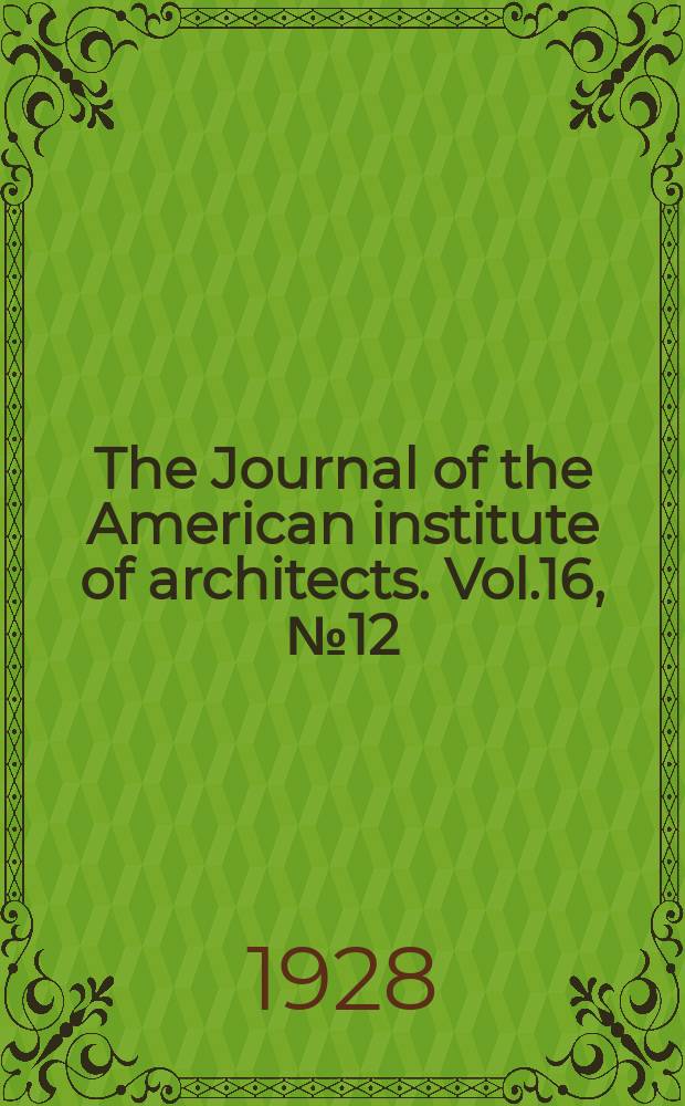 The Journal of the American institute of architects. Vol.16, №12