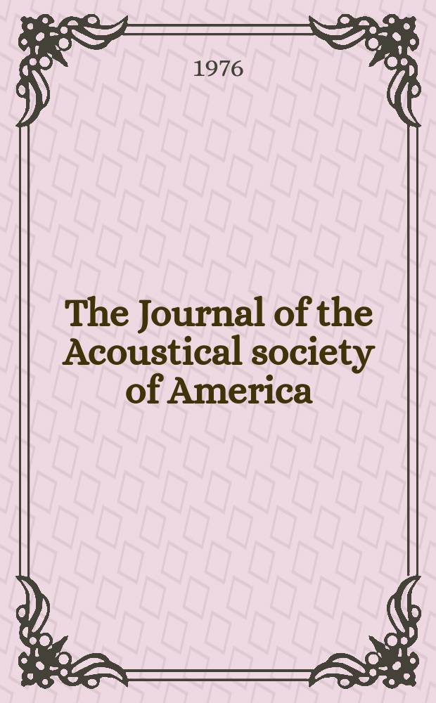 The Journal of the Acoustical society of America : Publ. quarterly by the Acoustical soc. of America. Vol.60, №5