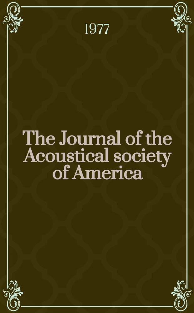 The Journal of the Acoustical society of America : Publ. quarterly by the Acoustical soc. of America. Vol.61, №3