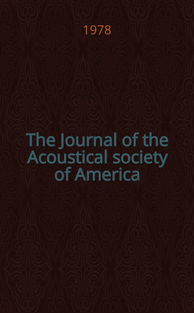 The Journal of the Acoustical society of America : Publ. quarterly by the Acoustical soc. of America. Vol.63, №1