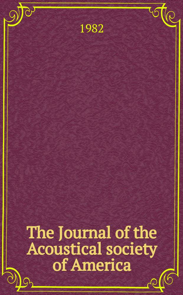 The Journal of the Acoustical society of America : Publ. quarterly by the Acoustical soc. of America. Vol.71, №3