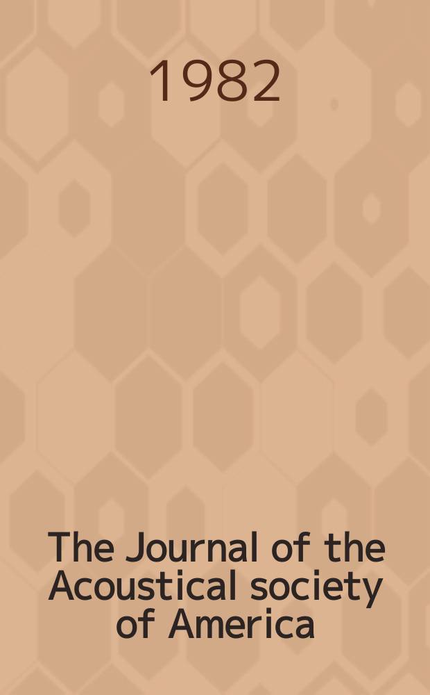 The Journal of the Acoustical society of America : Publ. quarterly by the Acoustical soc. of America. Vol.72, №5