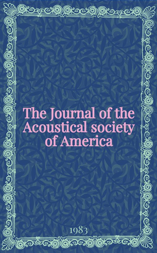 The Journal of the Acoustical society of America : Publ. quarterly by the Acoustical soc. of America. Vol.74, №4