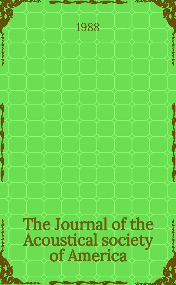 The Journal of the Acoustical society of America : Publ. quarterly by the Acoustical soc. of America. Vol.83, №1