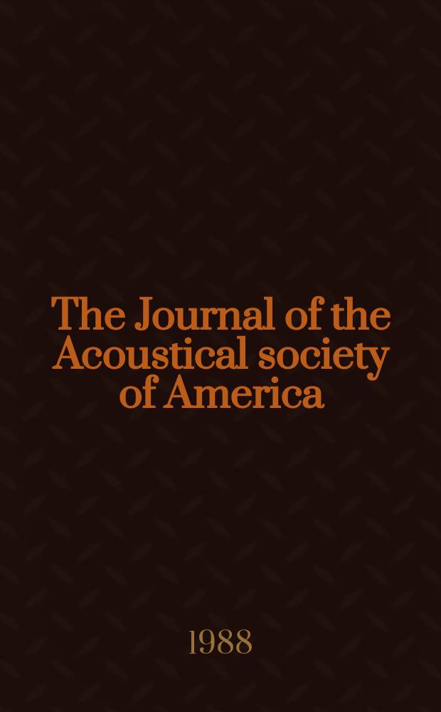 The Journal of the Acoustical society of America : Publ. quarterly by the Acoustical soc. of America. Vol.84, №3
