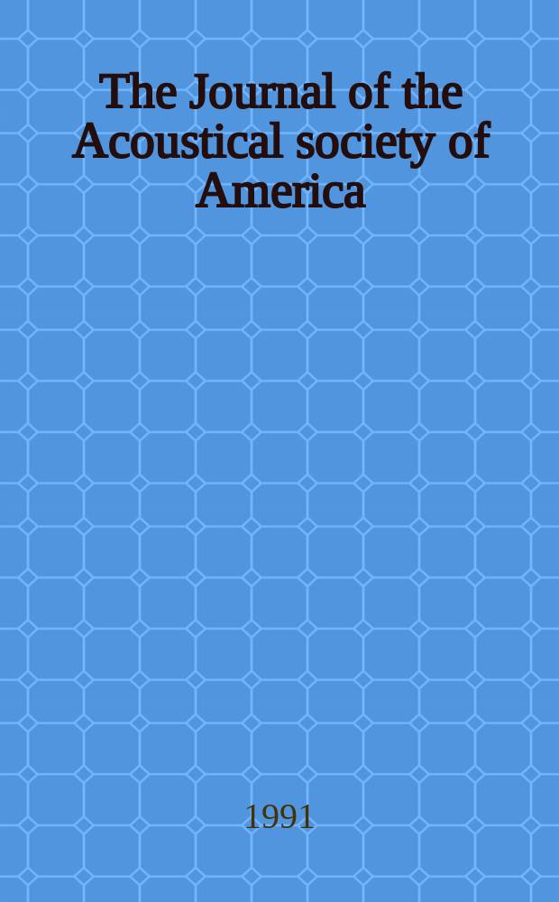 The Journal of the Acoustical society of America : Publ. quarterly by the Acoustical soc. of America. Vol.89, №5