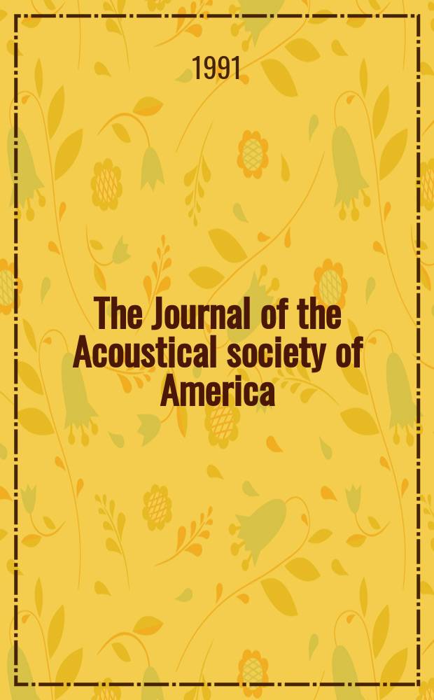 The Journal of the Acoustical society of America : Publ. quarterly by the Acoustical soc. of America. Vol.89, №6