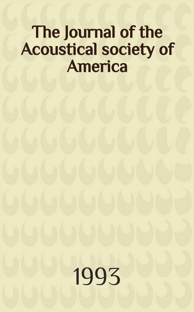 The Journal of the Acoustical society of America : Publ. quarterly by the Acoustical soc. of America. Vol.93, №4.Pt.1