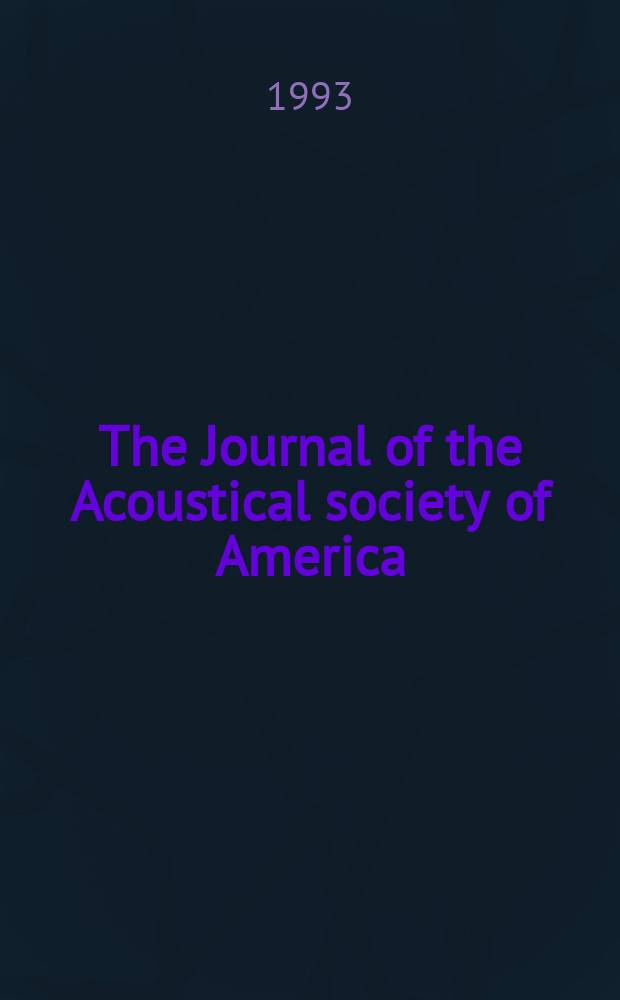 The Journal of the Acoustical society of America : Publ. quarterly by the Acoustical soc. of America. Vol.93, №4.Pt.2