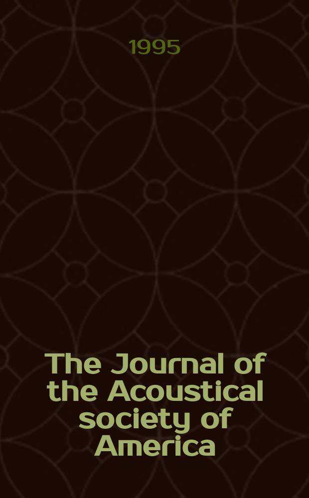 The Journal of the Acoustical society of America : Publ. quarterly by the Acoustical soc. of America. Vol.97, №2