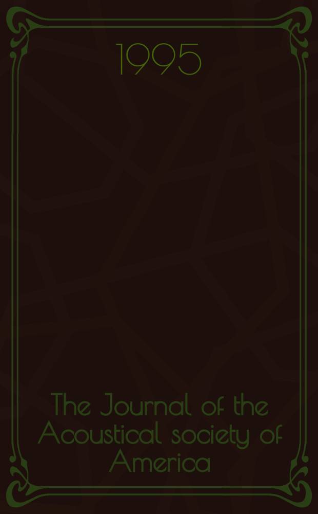 The Journal of the Acoustical society of America : Publ. quarterly by the Acoustical soc. of America. Vol.98, №2.Pt.1