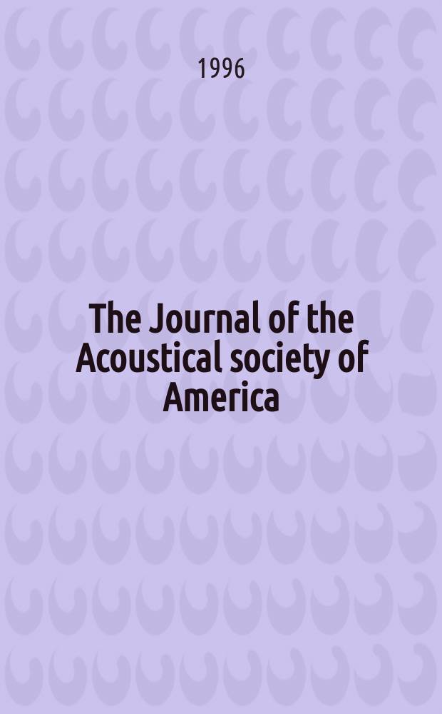 The Journal of the Acoustical society of America : Publ. quarterly by the Acoustical soc. of America. Vol.99, №4.Pt.1