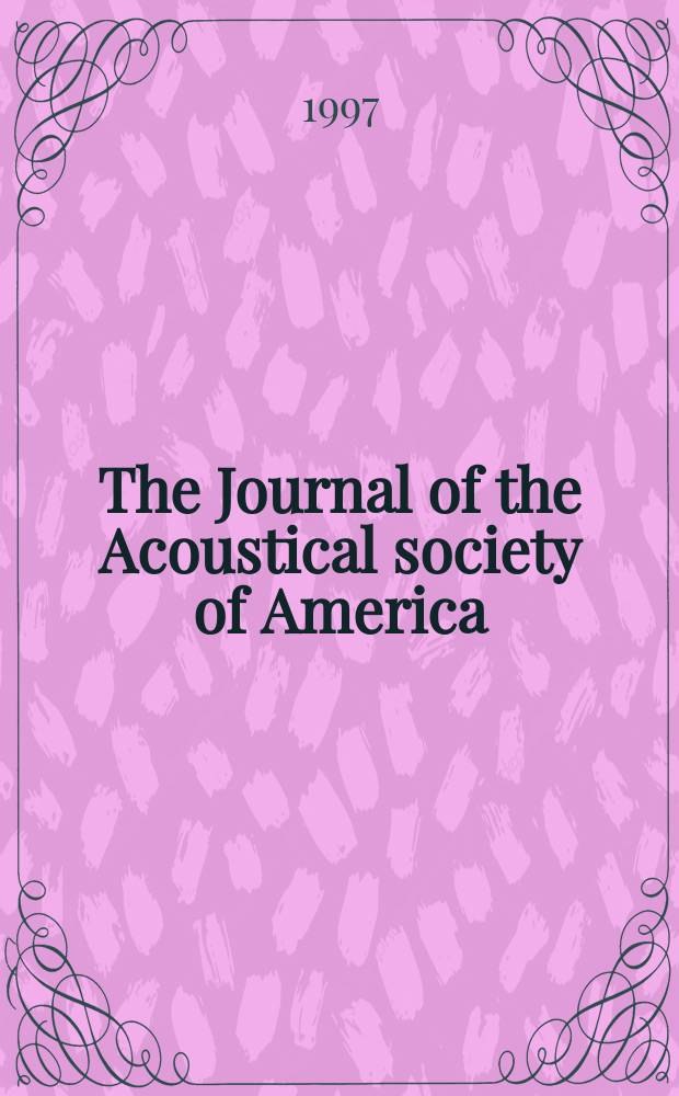 The Journal of the Acoustical society of America : Publ. quarterly by the Acoustical soc. of America. Vol.102, №3