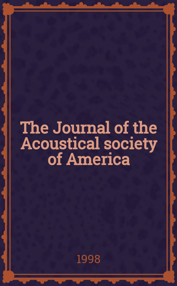 The Journal of the Acoustical society of America : Publ. quarterly by the Acoustical soc. of America. Vol.104, №1