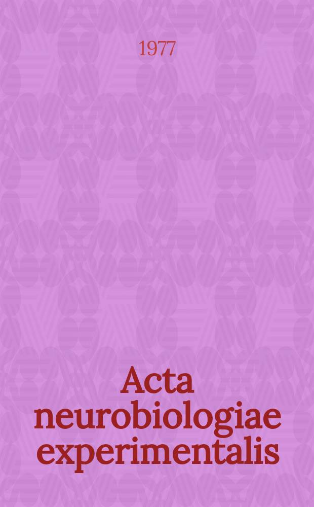 Acta neurobiologiae experimentalis : Formerly Acta biologiae experimentalis Journal devoted to basic research in brain physiology and behavioral sciences. Vol.37, №6