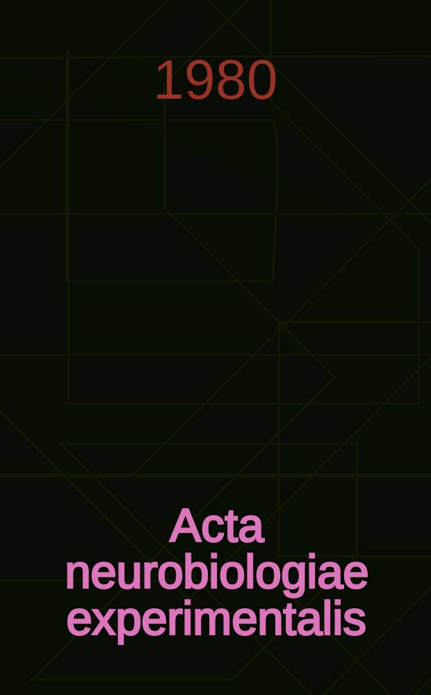 Acta neurobiologiae experimentalis : Formerly Acta biologiae experimentalis Journal devoted to basic research in brain physiology and behavioral sciences. Vol.40, №4