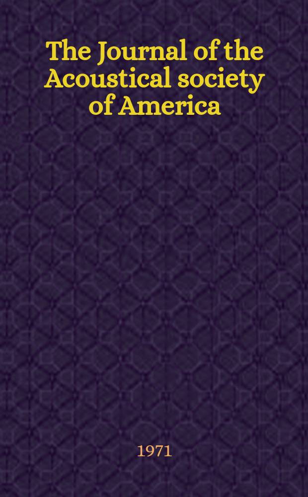 The Journal of the Acoustical society of America : Publ. quarterly by the Acoustical soc. of America. Vol.49, №4