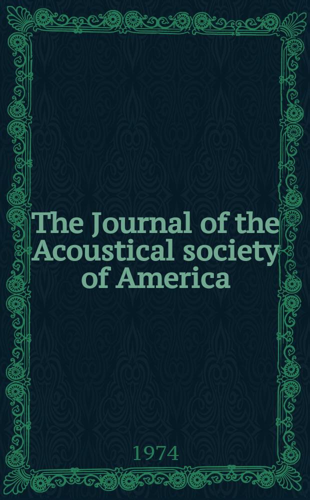 The Journal of the Acoustical society of America : Publ. quarterly by the Acoustical soc. of America. Vol.55, №2
