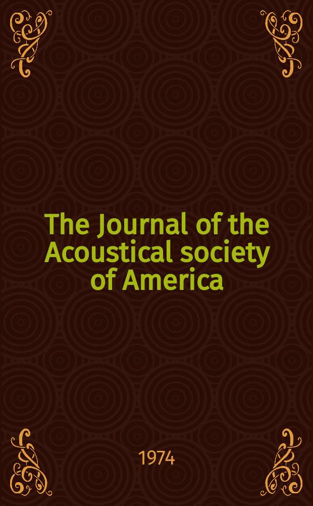 The Journal of the Acoustical society of America : Publ. quarterly by the Acoustical soc. of America. Vol.56, №1