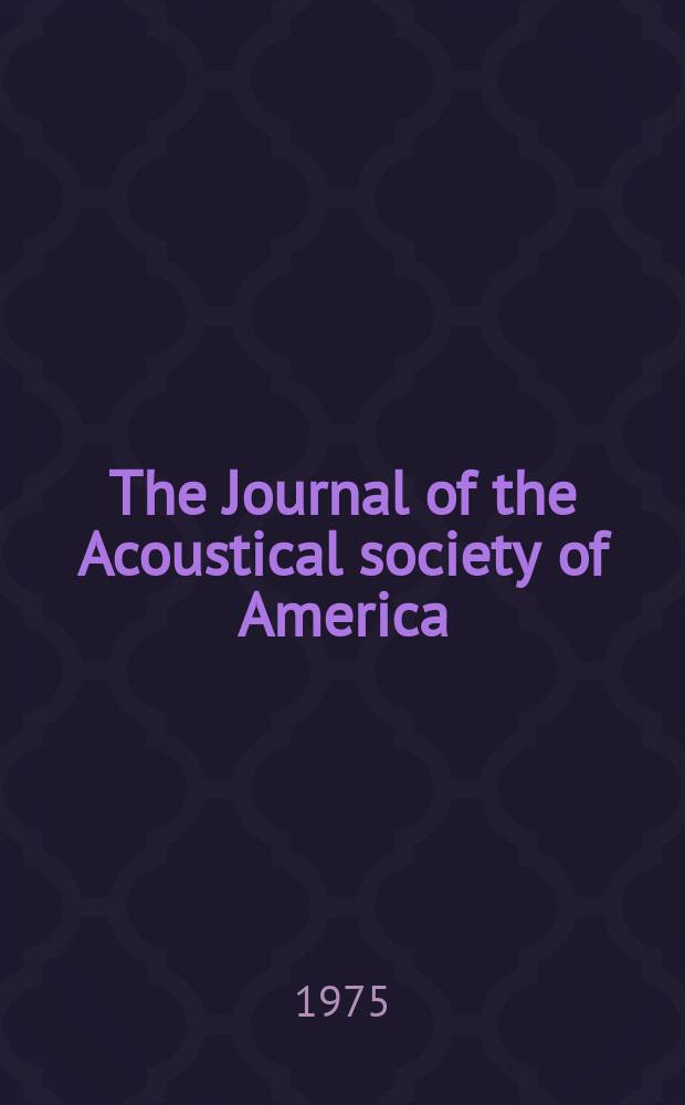 The Journal of the Acoustical society of America : Publ. quarterly by the Acoustical soc. of America. Vol.58, №2
