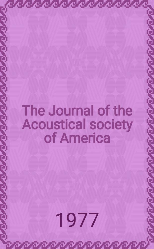 The Journal of the Acoustical society of America : Publ. quarterly by the Acoustical soc. of America. Vol.62, №3