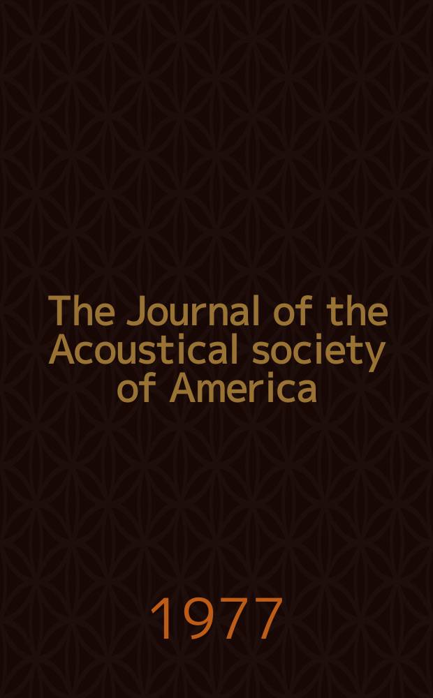 The Journal of the Acoustical society of America : Publ. quarterly by the Acoustical soc. of America. Vol.62, №6
