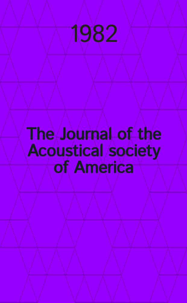 The Journal of the Acoustical society of America : Publ. quarterly by the Acoustical soc. of America. Vol.72, №6