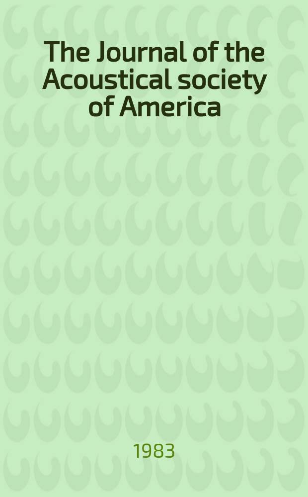 The Journal of the Acoustical society of America : Publ. quarterly by the Acoustical soc. of America. Vol.74, №1
