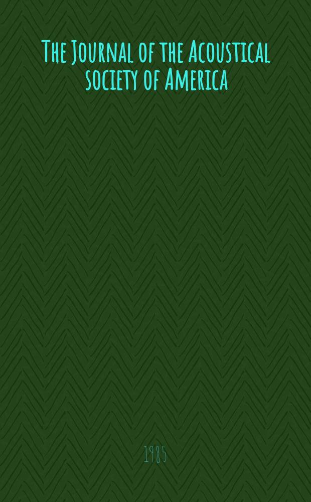 The Journal of the Acoustical society of America : Publ. quarterly by the Acoustical soc. of America. Vol.77, №6