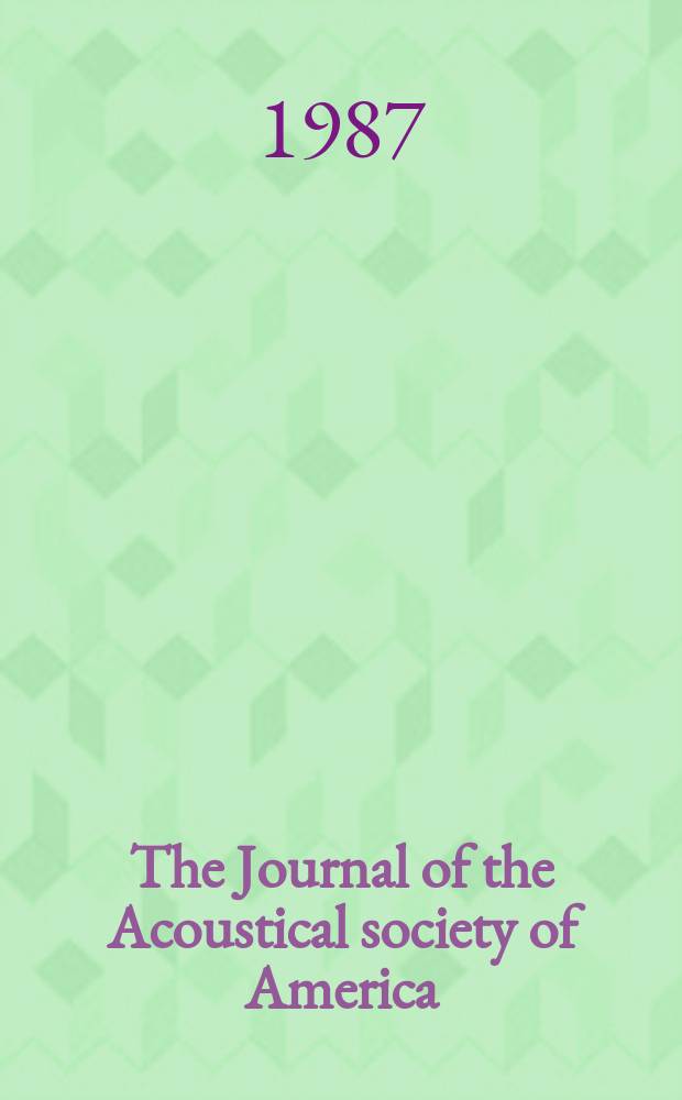 The Journal of the Acoustical society of America : Publ. quarterly by the Acoustical soc. of America. Vol.81, №2