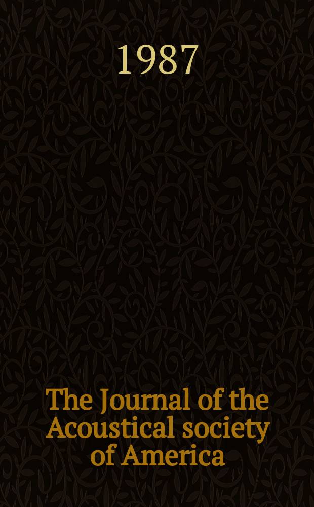 The Journal of the Acoustical society of America : Publ. quarterly by the Acoustical soc. of America. Vol.82, №1