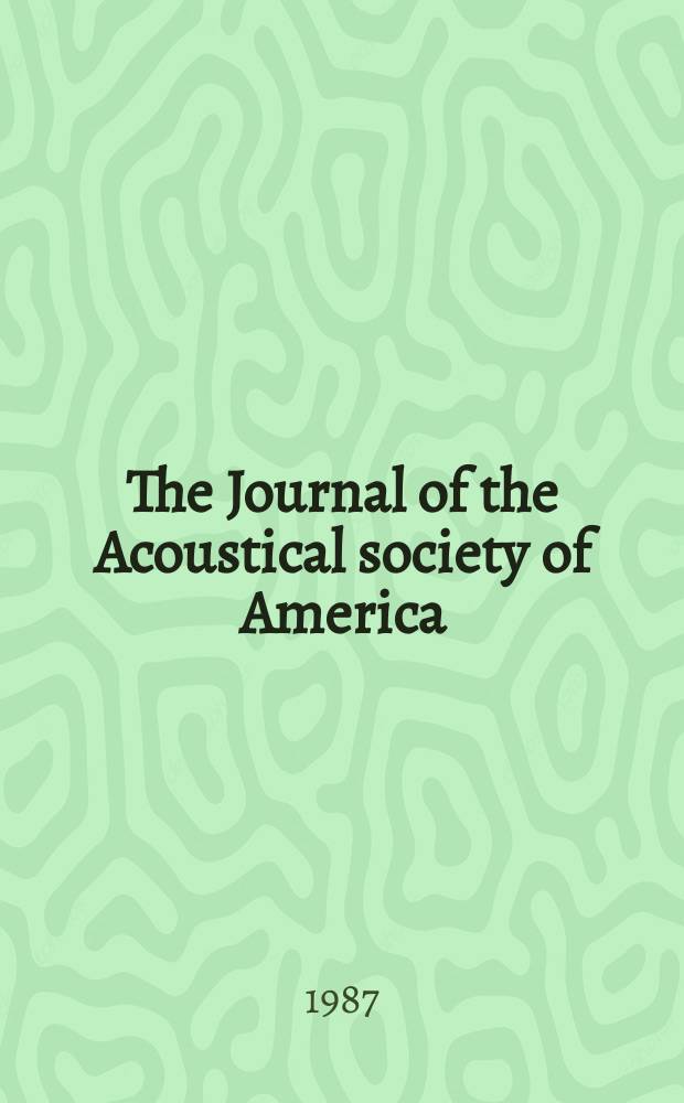 The Journal of the Acoustical society of America : Publ. quarterly by the Acoustical soc. of America. Vol.82, №6