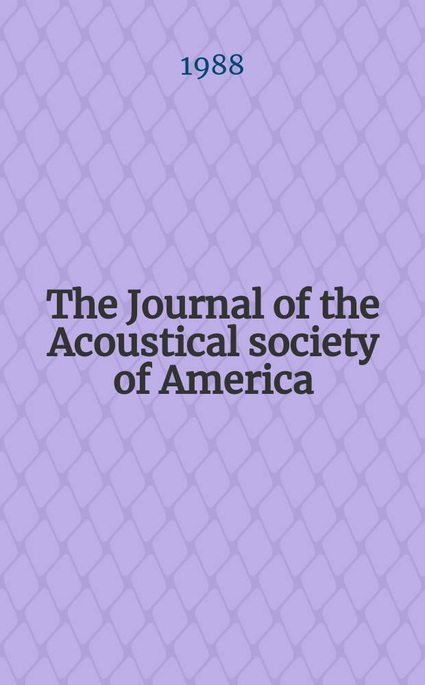 The Journal of the Acoustical society of America : Publ. quarterly by the Acoustical soc. of America. Vol.83, №2