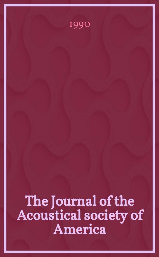 The Journal of the Acoustical society of America : Publ. quarterly by the Acoustical soc. of America. Vol.88, №6