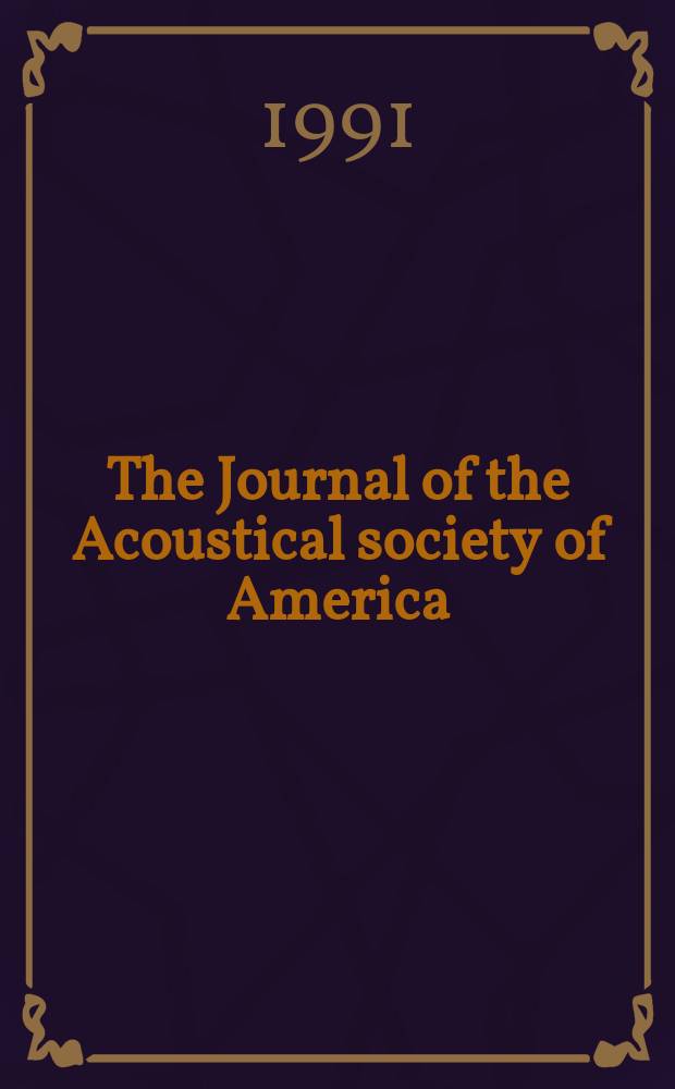 The Journal of the Acoustical society of America : Publ. quarterly by the Acoustical soc. of America. Vol.90, №3