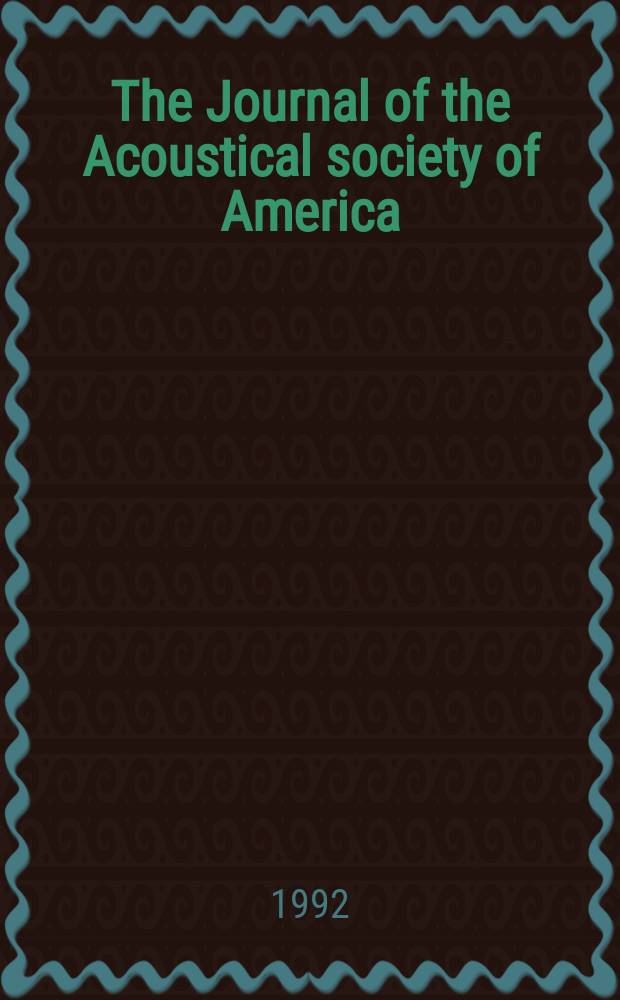The Journal of the Acoustical society of America : Publ. quarterly by the Acoustical soc. of America. Vol.91, №5