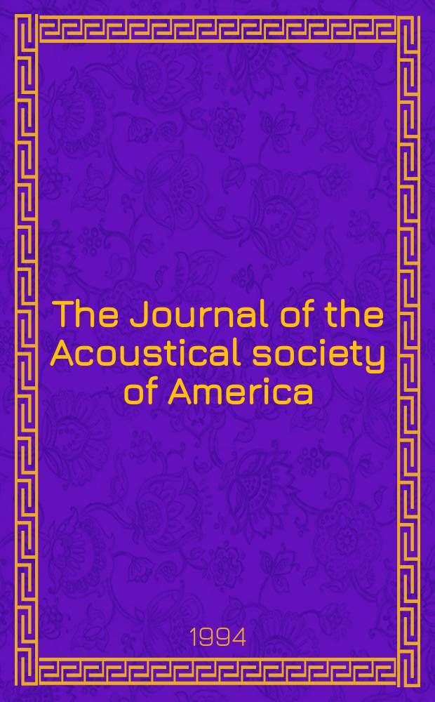 The Journal of the Acoustical society of America : Publ. quarterly by the Acoustical soc. of America. Vol.95, №5.Pt.1