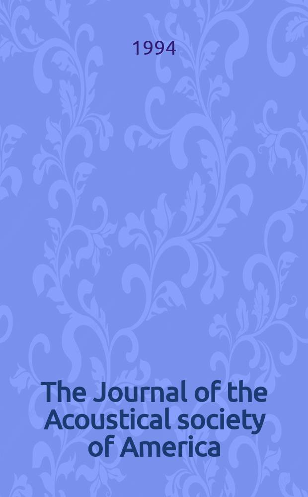 The Journal of the Acoustical society of America : Publ. quarterly by the Acoustical soc. of America. Vol.96, №2.Pt.1