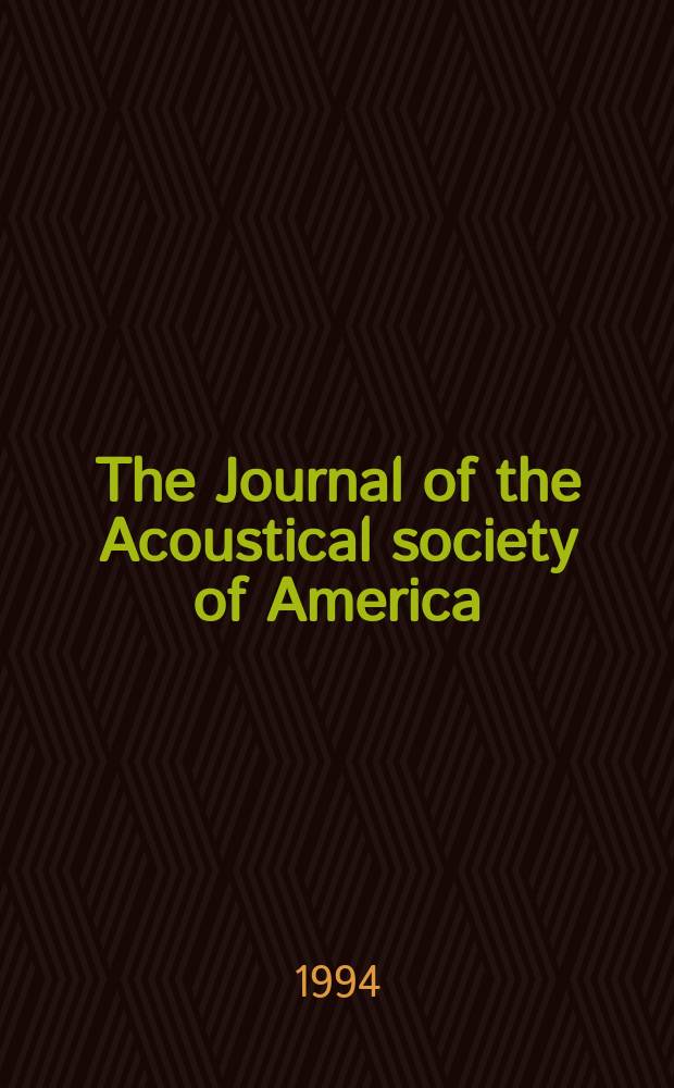 The Journal of the Acoustical society of America : Publ. quarterly by the Acoustical soc. of America. Vol.96, №6