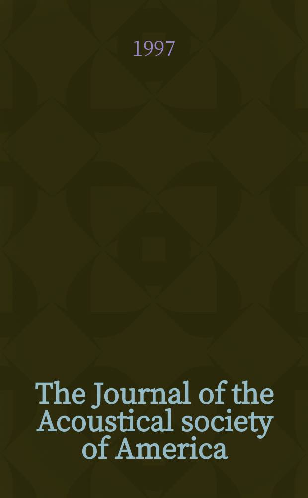 The Journal of the Acoustical society of America : Publ. quarterly by the Acoustical soc. of America. Vol.102, №6