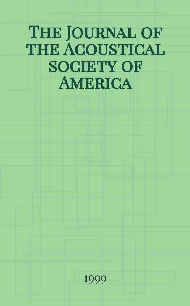The Journal of the Acoustical society of America : Publ. quarterly by the Acoustical soc. of America. Vol.105, №4