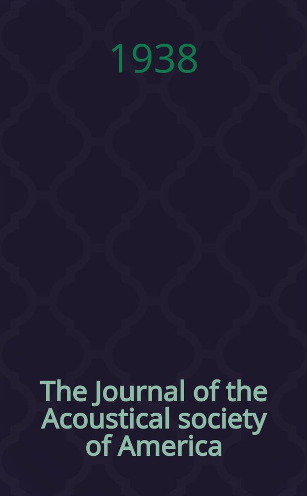 The Journal of the Acoustical society of America : Publ. quarterly by the Acoustical soc. of America. Vol.9, №4