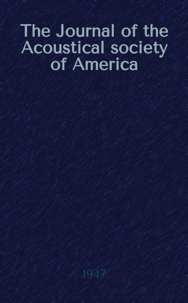 The Journal of the Acoustical society of America : Publ. quarterly by the Acoustical soc. of America. Vol.19, №5