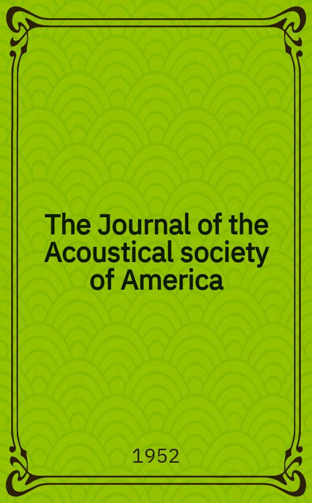 The Journal of the Acoustical society of America : Publ. quarterly by the Acoustical soc. of America. Vol.24, №5