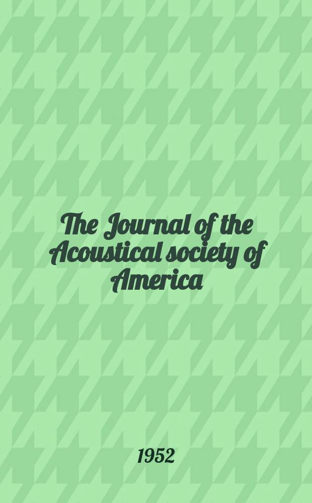 The Journal of the Acoustical society of America : Publ. quarterly by the Acoustical soc. of America. Vol.24, №6
