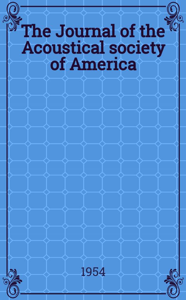 The Journal of the Acoustical society of America : Publ. quarterly by the Acoustical soc. of America. Vol.26, №1