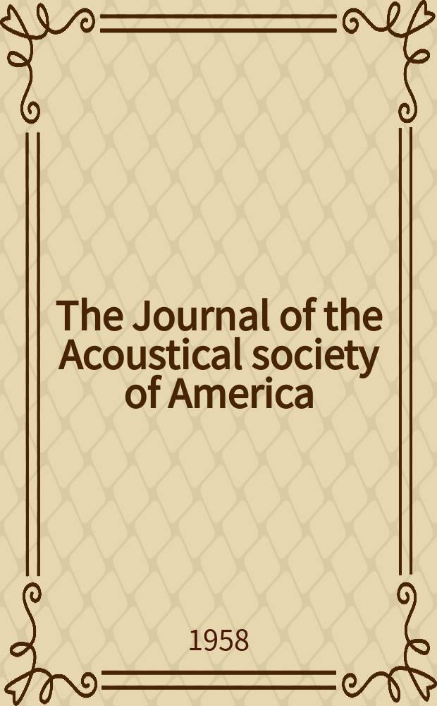 The Journal of the Acoustical society of America : Publ. quarterly by the Acoustical soc. of America. Vol.30, №6