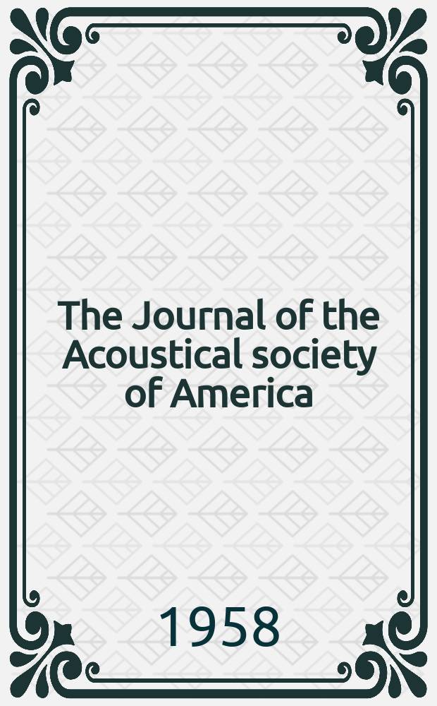 The Journal of the Acoustical society of America : Publ. quarterly by the Acoustical soc. of America. Vol.30, №11